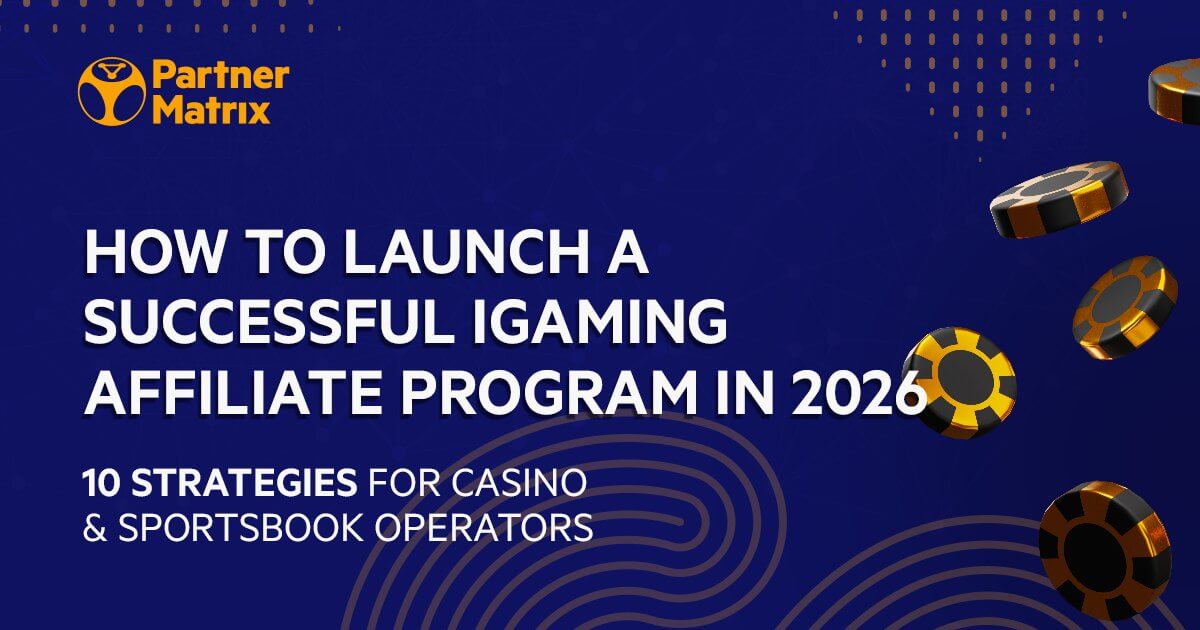 How to Launch a Successful iGaming Affiliate Program in 2026, 10 Strategies for Casino & Sportsbook Operators